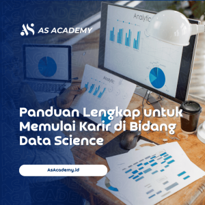 Cara Memulai Karier di Bidang Data Science: Panduan Lengkap untuk Pemula