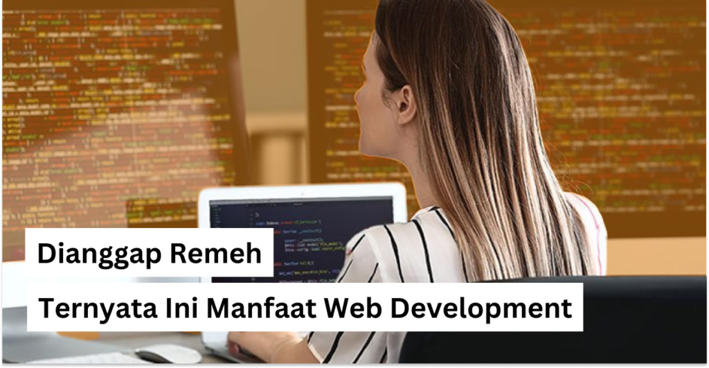 Menguak Potensi Tanpa Batas Manfaat Web Development Dalam Mendorong Keberhasilan Bisnis Digital