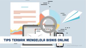 Tips Praktis Mengelola Bisnis Online agar Lebih Efektif: Panduan Lengkap untuk Pertumbuhan Berkelanjutan